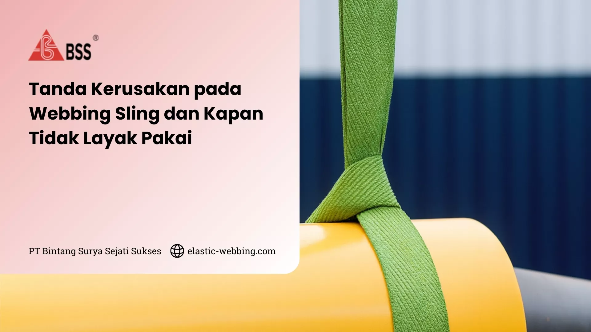 Tanda Kerusakan pada Webbing Sling dan Kapan Tidak Layak Pakai